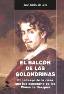El Balcon De Las Golondrinas: El Hallazgo De La Casa Que Fue Escenario De Las Rimas De Becquer
