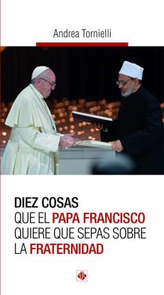 Diez Cosas Que El Papa Francisco Quiere Que Sepas Sobre La Frater Nidad