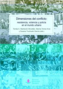 Dimensiones Del Conflicto: Resistencia, Violencia Y Policía En El Mundo Urbano