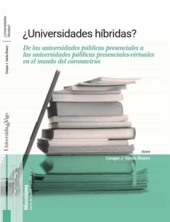 ¿Universidades Hibridas? De Las Universidades Publicas Presenciales A Las Universidades Publicas Presenciales-Virtuales En El Mundo Del Coronavirus