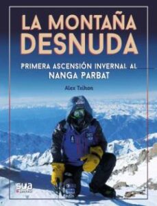 La Montaña Desnuda. La Primera Ascension Al Nanga Parbat