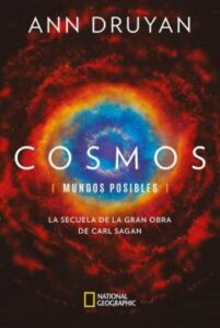 Cosmos. Mundos Posibles. La Secuela De La Gran Obra De Carl Sagan