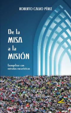 Libro, Audiolibro De La Misa A La Mision: Evangelizar Con Entrañas Eucaristicas De La Misa A La Mision: Evangelizar Con Entrañas Eucaristicas