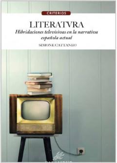 Literatvra. Hibridaciones Televisivas En La Narrativa Española Actual