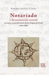Notariado Y Documentacion Notarial En El Area Central Del Señorio De Los Obispos De Oviedo (1291-1389)