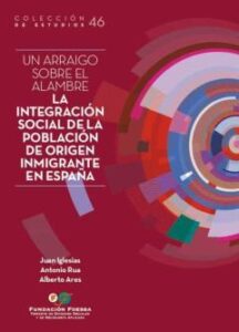 Un Arraigo Sobre El Alambre. La Integración Social De La Població N De Origen