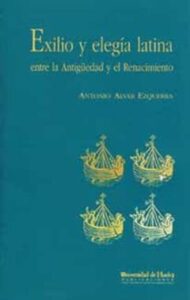 Exilio Y Elegia Latina: Entre La Antigüedad Y El Renacimiento