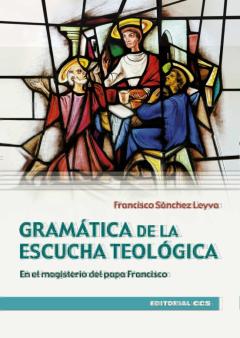 Libro, Audiolibro Gramática De La Escucha Teológica. En El Magisterio Del Papa Fran Cisco Gramática De La Escucha Teológica. En El Magisterio Del Papa Fran Cisco