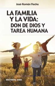 La Familia Y La Vida: Don De Dios Y Tarea Humana