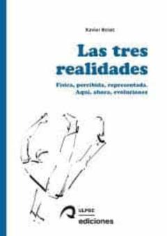 Las Tres Realidades: Fisica, Percibida, Representada. Aquí, Ahora , Evoluciones