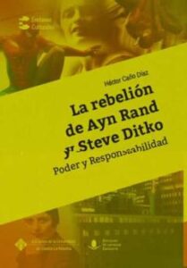 La Rebelión De Ayn Rand Y Steve Ditko. Poder Y Responsabilidad