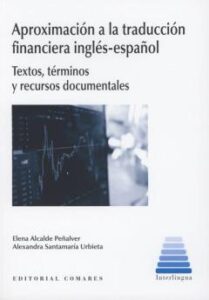 Aproximacion A La Traduccion Financiera Ingles-Español: Textos, Terminos Y Recursos Documentales
