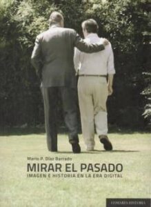 Mirar El Pasado Imagen E Historia En La Era Digital