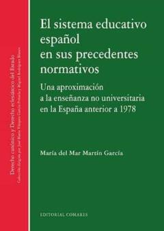 Libro, Audiolibro El Sistema Educativo Español En Sus Precedentes Normativos: Una Aproximacion A La Enseñanza No Universitaria En La España Anterior A 1978 El Sistema Educativo Español En Sus Precedentes Normativos: Una Aproximacion A La Enseñanza No Universitaria En La España Anterior A 1978