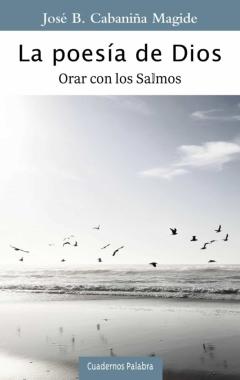 La Poesia De Dios. Orar Con Los Salmos