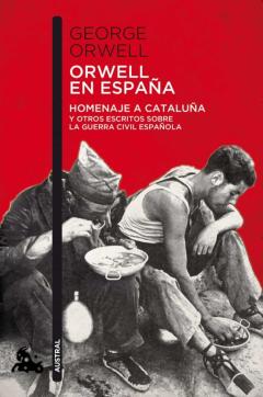Libro, Audiolibro Orwell En España: Homenaje A Cataluña Y Otros Escritos Sobre La Guerra Civil Española Orwell En España: Homenaje A Cataluña Y Otros Escritos Sobre La Guerra Civil Española
