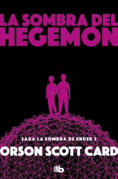 La Sombra De Hegemon (Saga De Ender 7 / La Sombra 2)