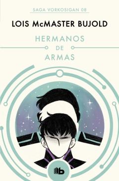 Hermanos De Armas (Las Aventuras De Miles Vorkosigan 8)