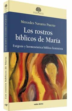 Los Rostros Bíblicos De María. Exégesis Y Hermenéutica Bíblica Fe Minista