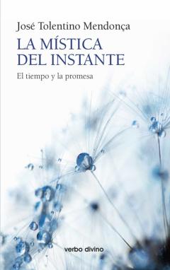 La Mística Del Instante. El Tiempo Y La Promesa