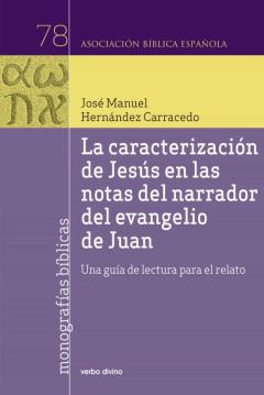 La Caracterización De Jesús En Las Notas Del Narrador Del Evangelio De Juan. Una Guía De Lectura Para El Relato