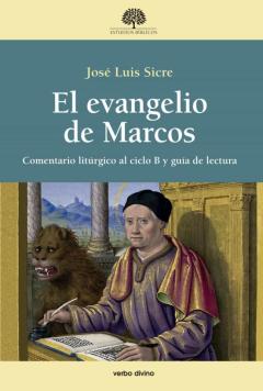 El Evangelio De Marcos. Comentario Litúrgico Al Ciclo B Y Guía De Lectura