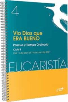 Vio Dios Que Era Bueno (Eucaristia Nº 4/2021): Pascua Y Tiempo Ordinario. Ciclo B / 11 Abril Al 6 Junio