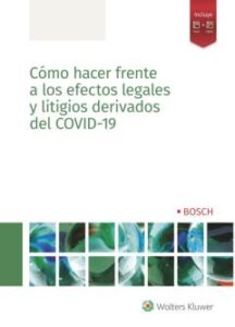 Cómo Hacer Frente A Los Efectos Legales Y Litigios Derivados Del Covid-19