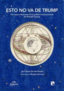 Esto No Va De Trump. Un Repaso Ilustrado De La Política Internaci Onal De Donald Trump