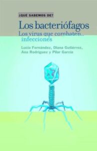 Los Bacteriófagos. Los Virus Que Combaten Infecciones