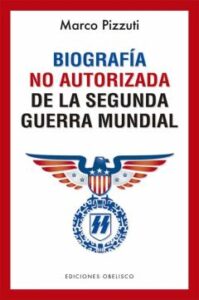 Biografía No Autorizada De La Segunda Guerra Mundial
