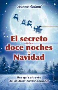 El Secreto De Las Doce Noches De Navidad. Una Guía A Través De La S Doce Noches Sagradas