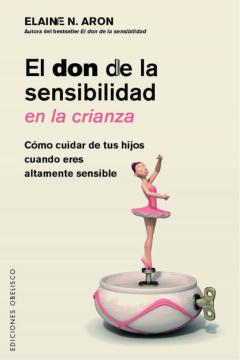 El Don De La Sensibilidad En La Crianza
