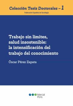 Trabajo Sin Limites, Salud Insostenible: La Intensificacion Del Trabajo Del Conocimiento