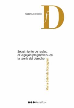 Seguimiento De Reglas: El Aguijon Pragmatico En La Teoria Del Derecho