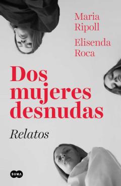 Dos Mujeres Desnudas: Relatos