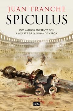 Libro, Audiolibro Spiculus. Dos Amigos Enfrentados A Muerte En La Roma De Nerón Spiculus. Dos Amigos Enfrentados A Muerte En La Roma De Nerón