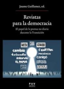 Revistas Para La Democracia. El Papel De La Prensa No Diaria Durante La Transición