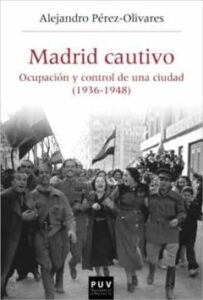 Madrid Cautivo. Ocupación Y Control De Una Ciudad (1936-1948)