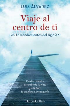 Libro, Audiolibro Viaje Al Centro De Ti - Los 12 Mandamientos Del Siglo Xxi Viaje Al Centro De Ti - Los 12 Mandamientos Del Siglo Xxi