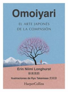 Omoiyari. El Arte Japonés De La Compasión