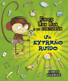 Libro, Audiolibro Chico Bon Bon Y Su Cinturón. Un Extraño Ruido Chico Bon Bon Y Su Cinturón. Un Extraño Ruido