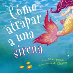 Libro, Audiolibro Cómo Atrapar A Una Sirena Cómo Atrapar A Una Sirena