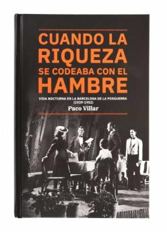 Cuando La Riqueza Se Codeaba Con El Hambre. Vida Nocturna En La Barcelona De La Postguerra (1939-1952)
