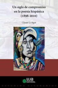 Un Siglo De Compromiso En La Poesía Hispánica (1898-2010)