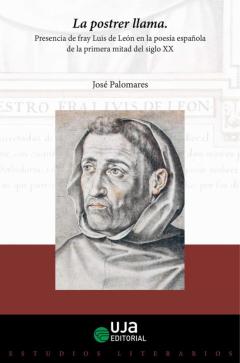 Libro, Audiolibro La Postrer Llama: Presencia De Fray Luis De León En La Poesia Española De La Primer A Mitad Del Siglo Xx La Postrer Llama: Presencia De Fray Luis De León En La Poesia Española De La Primer A Mitad Del Siglo Xx