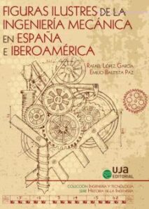 Figuras Ilustres De La Ingeniería Mecánica En España E Iberoameri Ca