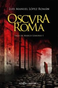 Oscura Roma (Saga De Marco Lemurio I)