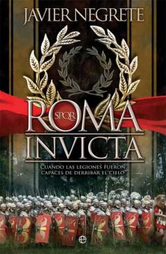 Libro, Audiolibro Roma Invicta. Cuando Las Legiones Fueron Capaces De Derribar El C Ielo Roma Invicta. Cuando Las Legiones Fueron Capaces De Derribar El C Ielo
