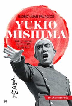 Libro, Audiolibro Yukio Mishima. Vida Y Muerte Del Último Samurái Yukio Mishima. Vida Y Muerte Del Último Samurái